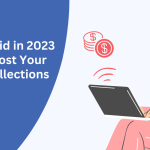 Getting Paid in 2023 – How to Boost Your Patient Collections