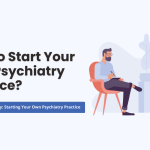 Start your Psychiatry Practice today. Complete guide.